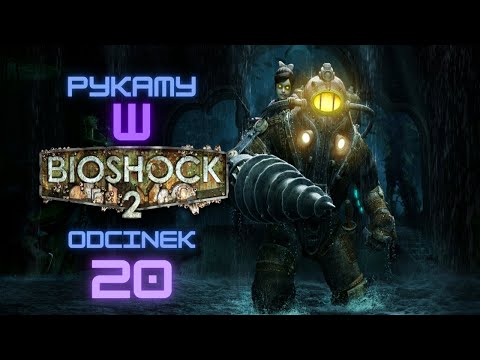 Zagrajmy w Bioshock 2 odc. 20 / PL