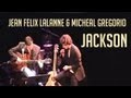Jean-Felix Lalanne  Michael Gregorio Reprise Michael Jackson She's Out Of My Life
