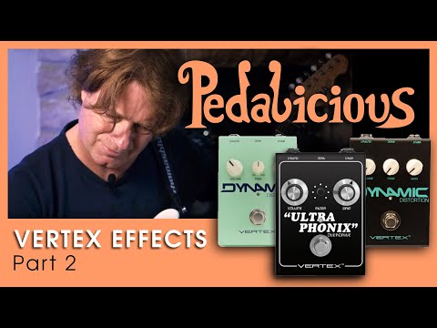 Vertex Effects Part 2: Ultraphonix, Dynamic Distortion, Dynamic Distortion Thin/Fat Mod