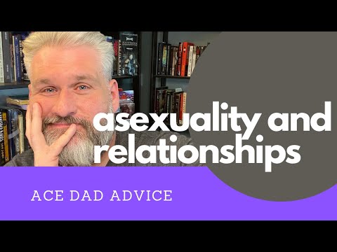 Asexuality and Relationships - Ace Dad Advice