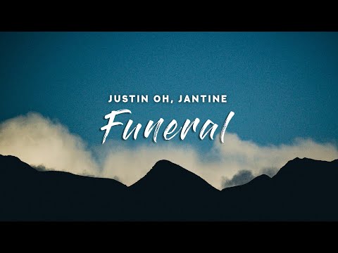 Justin OH, Jantine - Funeral (Lyrics)