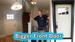 How to Install a BIGGER Front Door