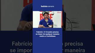 FABRÍCIO I "O CRUZEIRO PRECISA SE IMPOR DE QUALQUER MANEIRA CONTRA O CORINTHIANS"