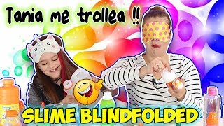 BLINDFOLDED Slime Challenge | Tania trollea a Marta haciendo slime a ciegas ! Slime sin ver