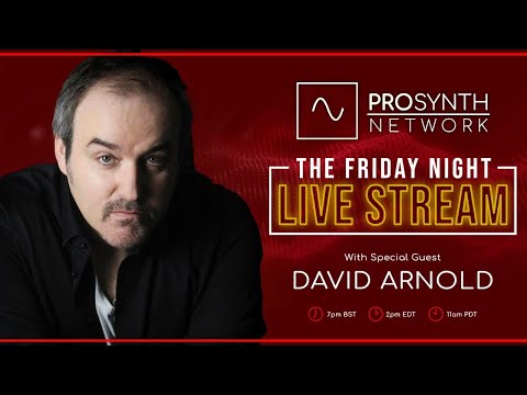 Pro Synth Network LIVE! - Episode 75: With special guest, David Arnold!