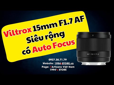 Ống kính Viltrox AF 15mm F1.7 siêu rộng có Auto Focus