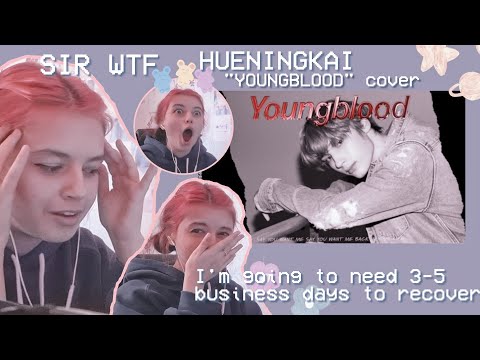 HUENINGKAI'S YOUNGBLOOD COVER HAS ME RUNNING AROUND MY HOUSE | reaction