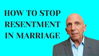 How To Stop Resentment in Marriage | Paul Friedman