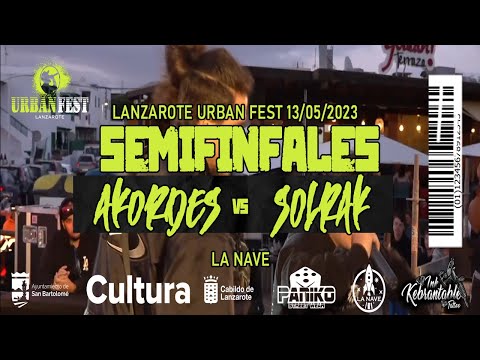 [SEMIFINAL] AKORDES VS SOLRAK [LANZAROTE URBAN FEST 2023] [13.05.23]
