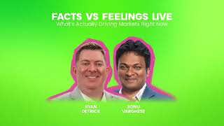 Facts vs Feelings LIVE: What’s Actually Driving Markets Right Now