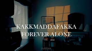 kakkmaddafakka / forever alone lyrics
