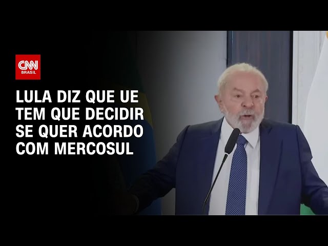 Lula diz que UE tem que decidir se quer acordo com Mercosul | CNN NOVO DIA