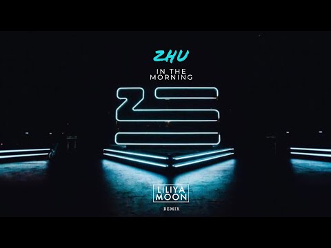 ZHU - IN THE MORNIG ( LILIYA MOON REMIX)