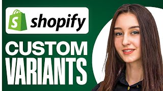 How To Add Custom Variant Products In Shopify | Create Variants In Shopify (2025)