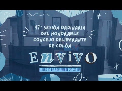 17° Sesión Ordinaria 📍Honorable Concejo Deliberante de Colón (Buenos Aires)