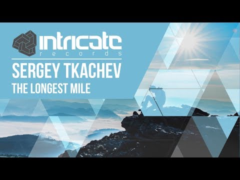 Sergey Tkachev - The Longest Mile [Intricate Records]