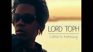 LORD TOPH - "Little To Nothing" (Official Lyric Video)