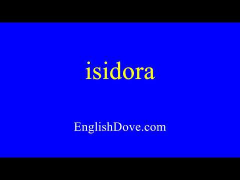 How to pronounce isidora in American English