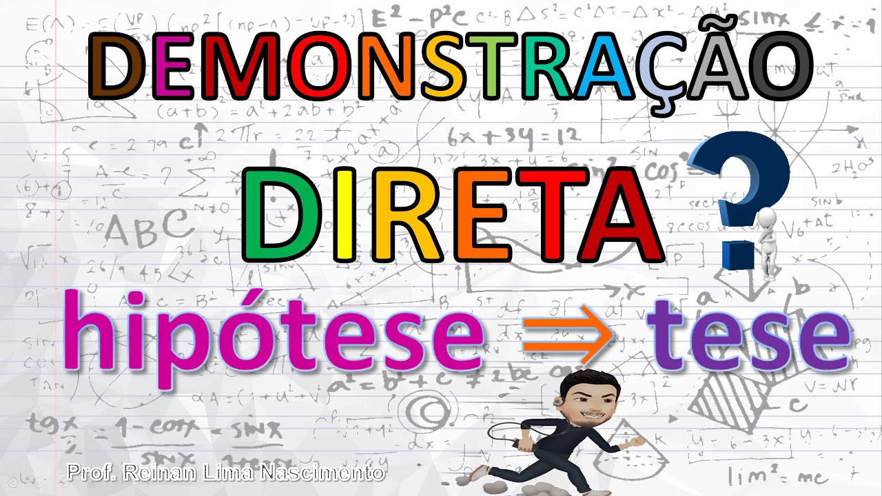 O Método Direto de Demonstração Matemática: p ⇒ q   ou seja    Hipótese ⇒ Tese