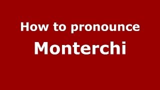 How to pronounce Monterchi