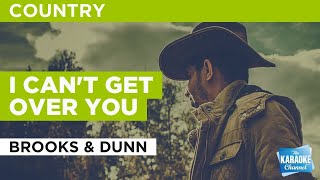 I Can&#39;t Get Over You : Brooks &amp; Dunn | Karaoke with Lyrics
