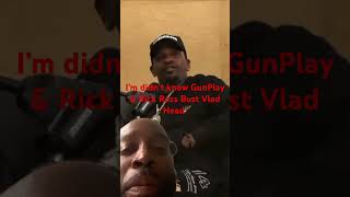 I'm didn't know GunPlay &amp; Rick Ross Bust Vlad Head