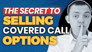The Secret to Selling Covered Call Options on Your Stock