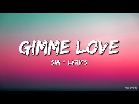 Sia - _Gimme Love - Lyrics
