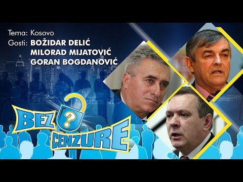 BEZ CENZURE: Kosovo - Božidar Delić, Milorad Mijatović i Goran Bogdanović