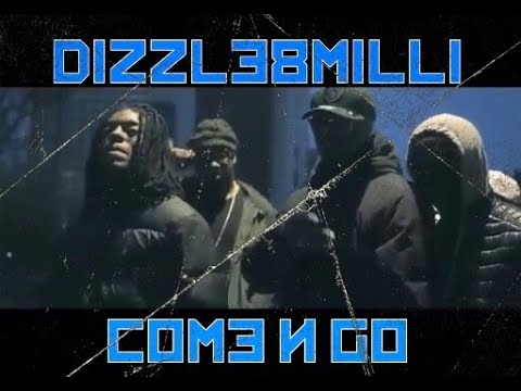 Dizzle8Milli - Come n Go [Re Upload]