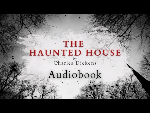 The Haunted House by Charles Dickens - Full Audiobook | Ghost Stories