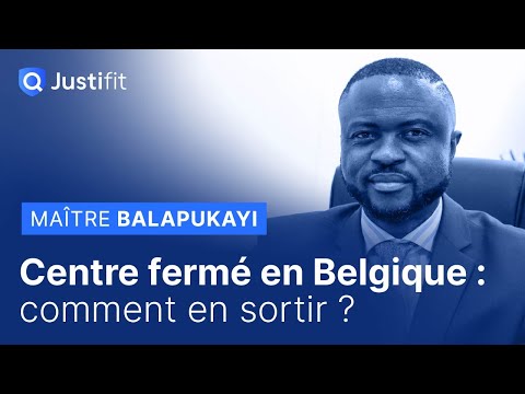 Sortir d’un centre fermé en Belgique, comment faire ? – Maître Kamba BALAPUKAYI