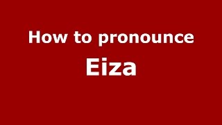 How to pronounce Eiza
