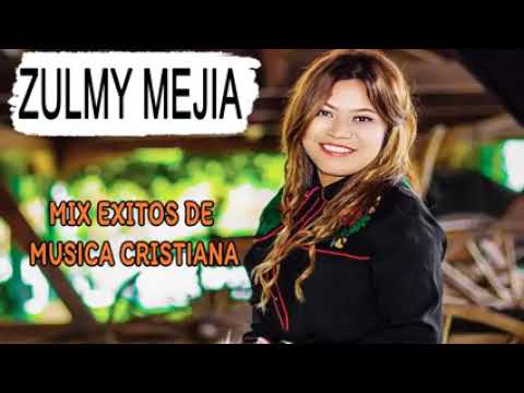 Zulmy Mejia   3 Horas Zulmy Mejia MIX EXITOS DE MUSICA CRISTIANA