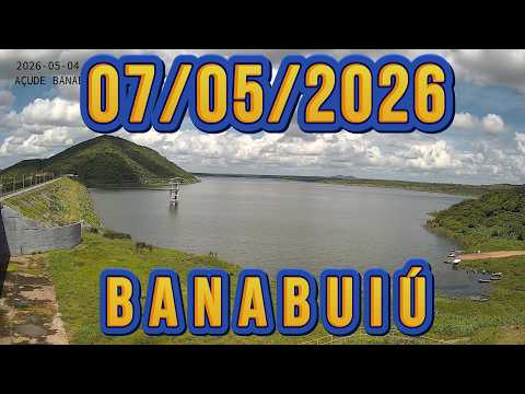 SENSACIONAL AÇUDE BANABUIÚ DADOS ATUALIZADOS 07/05/2026 CEARÁ