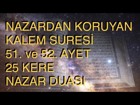 Nazardan Korunmak İçin Dua - 25 Kere Kalem Suresi 51. 52. Ayet - Kötülük ve Şerden Koruyan Dua