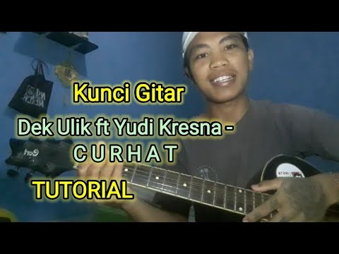 Kunci Gitar Dek Ulik ft Yudi Kresna - CURHAT | TUTORIAL