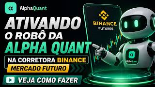 API + ATIVANDO  O ROBÔ ALPHA QUANT IA NA BINANCE FUTUROS