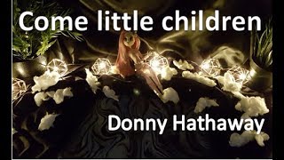 Come little Children - Donny Hathaway (Stop-motion)
