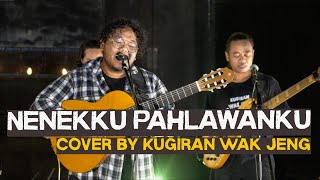 Download lagu Nenekku Pahlawanku - Cover by Kugiran Wak Jeng mp3