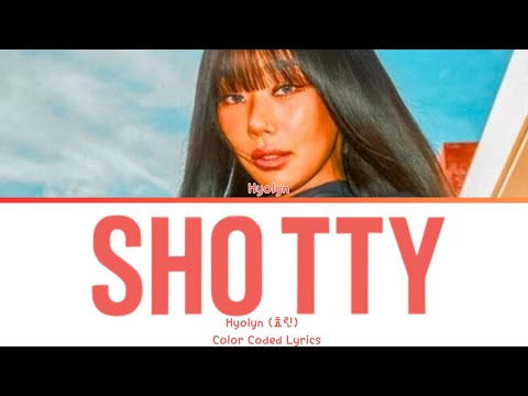 HYOLYN (효린) ‘𝑺𝑯𝑶𝑻𝑻𝒀’ (Color Coded Lyrics)