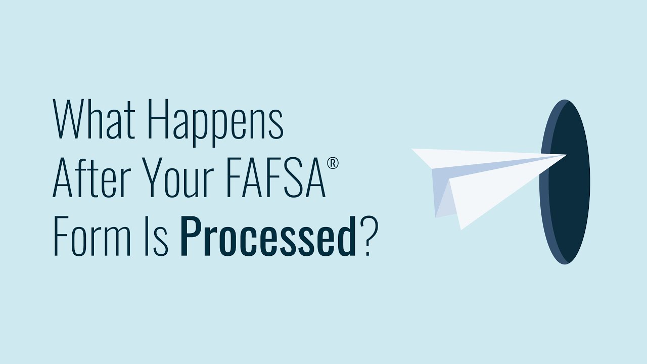 What Happens After Your FAFSA® Form Is Processed?
