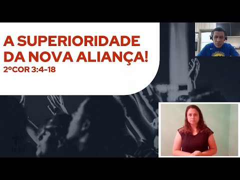 Escola Bíblica -  II Coríntios 3:4-18 - A Superioridade da Nova Aliança