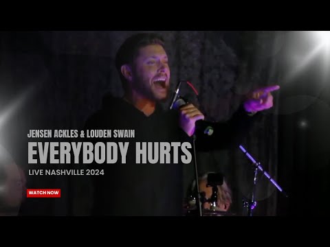 Jensen Ackles & Louden Swain - Everybody Hurts (Live Nashville 2024)