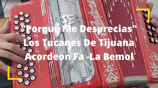 Porque Me Desprecias-Los Tucanes De Tijuana-Acordeon Fa-La Bemol