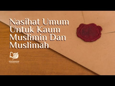 Nasihat Umum untuk Kaum Muslimin dan Muslimah