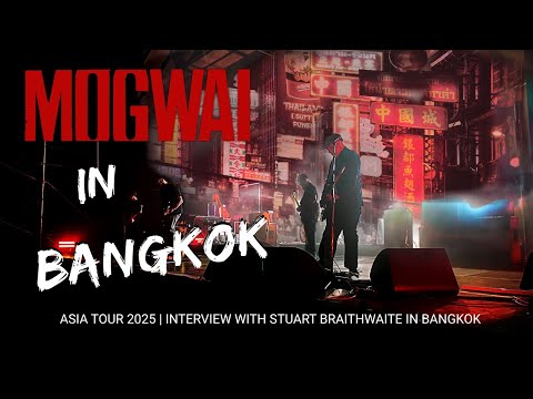 Mogwai Live in Bangkok 2025 Interview with Stuart Braithwaite