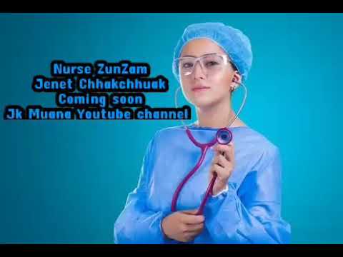 Jenet chhakchhuak- Nurse zunzam