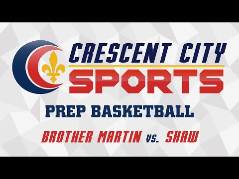 Crescent City Sports Prep Basketball - Brother Martin at Shaw