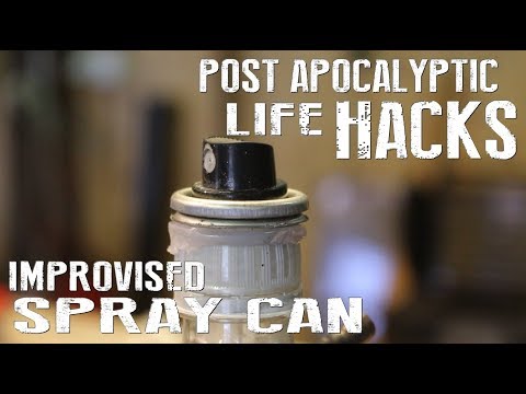 How To Make An Improvised Spray Can - Post Apocalyptic Life Hacks